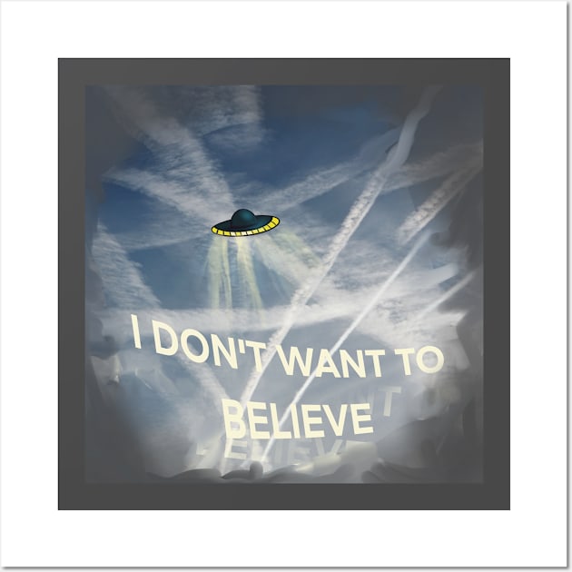 I don't want to believe Wall Art by Eyetrip